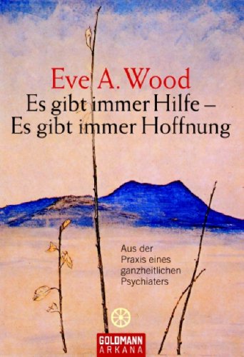 Beispielbild fr Es gibt immer Hilfe - Es gibt immer Hoffnung: Aus der Praxis eines ganzheitlichen Psychiaters zum Verkauf von WorldofBooks