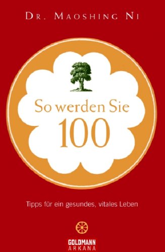 Imagen de archivo de So werden Sie 100: Tipps fr ein gesundes, vitales Leben a la venta por medimops