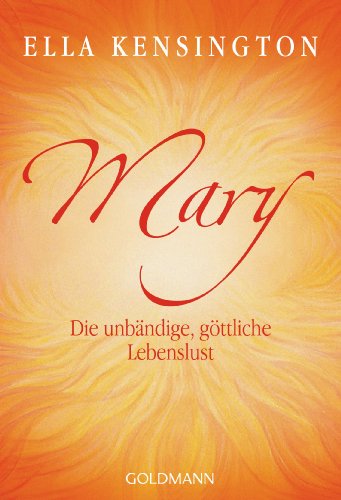 Imagen de archivo de Mary. Die unbndige, gttliche Lebenslust a la venta por medimops