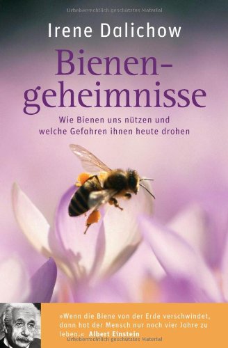 Stock image for Bienengeheimnisse: Wie Bienen uns ntzen und welche Gefahren ihnen heute drohen - "Wenn die Biene von der Erde verschwindet, dann hat der Mensch nur noch vier Jahre zu leben." (Albert Einstein) for sale by medimops