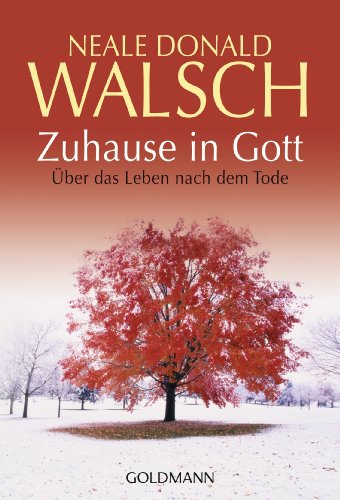 Zuhause in Gott: Ãœber das Leben nach dem Tode (9783442218745) by Walsch, Neale Donald