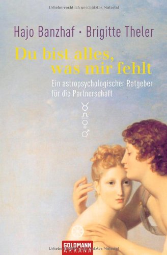 Imagen de archivo de Du bist alles, was mir fehlt: Ein astro-psychologischer Ratgeber fr die Partnerschaft a la venta por medimops