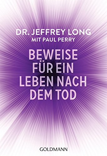 Beispielbild fr Beweise fr ein Leben nach dem Tod: Die umfassende Dokumentation von Nahtoderfahrungen aus der ganzen Welt zum Verkauf von medimops