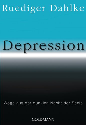 Depression : [Wege aus der dunklen Nacht der Seele]. Ruediger Dahlke / Goldmann ; 21923 : Arkana - Dahlke, Rüdiger