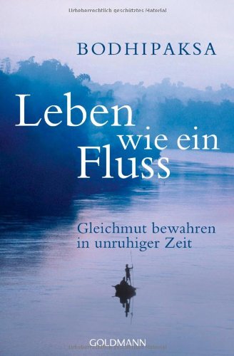 9783442219667: Leben wie ein Fluss: Gleichmut bewahren in unruhiger Zeit