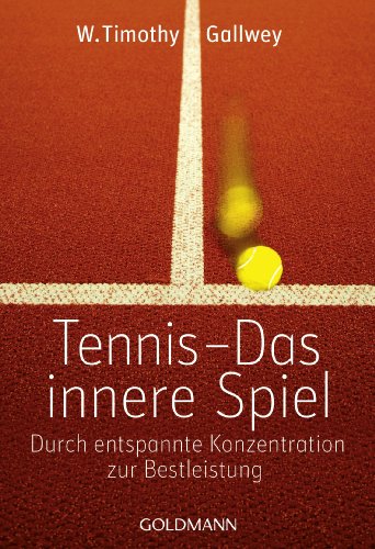 Beispielbild fr Tennis - Das innere Spiel: Durch entspannte Konzentration zur Bestleistung zum Verkauf von medimops