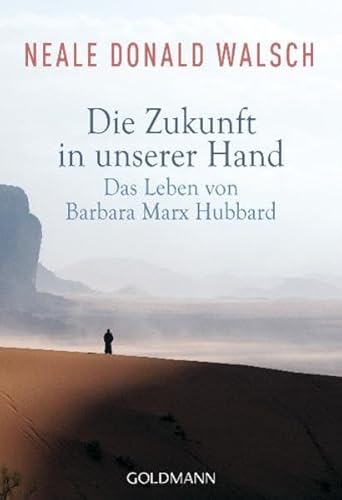 Die Zukunft in unserer Hand: Das Leben von Barbara Marx Hubbard - Walsch, Neale Donald