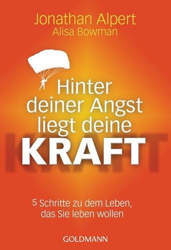 Stock image for Hinter deiner Angst liegt deine Kraft: 5 Schritte zu dem Leben, das Sie leben wollen for sale by medimops