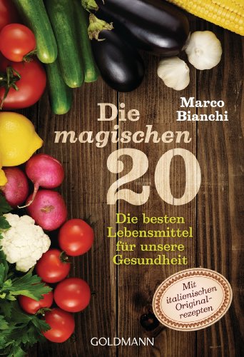 Stock image for Die magischen 20: Die besten Lebensmittel fr unsere Gesundheit for sale by medimops