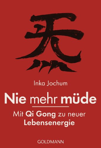 Beispielbild fr Nie mehr mde -: Mit Qi Gong zu neuer Lebensenergie zum Verkauf von medimops