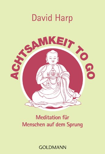 9783442220588: Achtsamkeit to go: Meditation fr Menschen auf dem Sprung