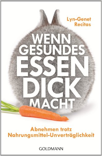 Stock image for Wenn gesundes Essen dick macht: Abnehmen trotz Nahrungsmittel-Unvertrglichkeit for sale by medimops