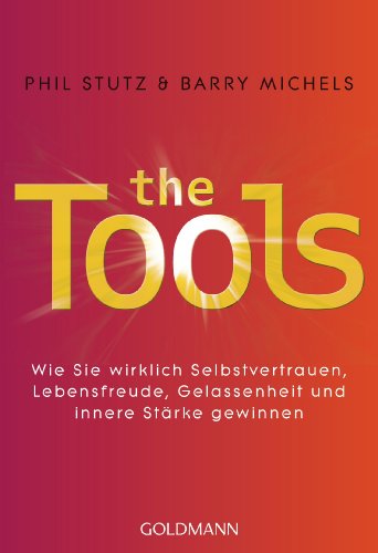 Stock image for The Tools: Wie Sie wirklich Selbstvertrauen, Lebensfreude, Gelassenheit und innere Strke gewinnen for sale by medimops