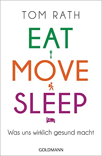 Beispielbild fr Eat, Move, Sleep: Was uns wirklich gesund macht zum Verkauf von medimops