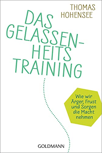 Beispielbild fr Das Gelassenheitstraining: Wie wir rger, Frust und Sorgen die Macht nehmen zum Verkauf von medimops