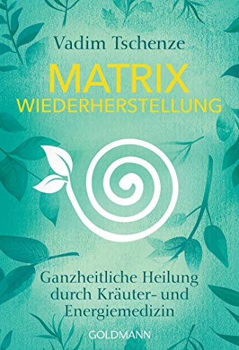 Beispielbild fr Matrix Wiederherstellung: Ganzheitliche Heilung durch Kruter- und Energiemedizin zum Verkauf von medimops