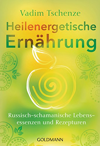 Beispielbild fr Heilenergetische Ernhrung: Russisch-schamanische Lebensessenzen und Rezepturen zum Verkauf von medimops