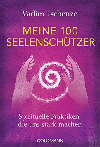 Beispielbild fr Meine 100 Seelenschtzer: Spirituelle Praktiken, die uns stark machen zum Verkauf von medimops