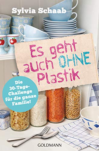 9783442222803: Es geht auch ohne Plastik: Die 30-Tage-Challenge fr die ganze Familie!