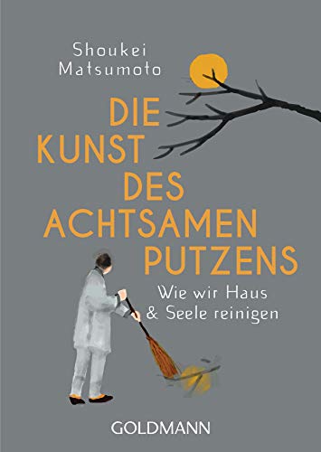 Stock image for Die Kunst des achtsamen Putzens: Wie wir Haus und Seele reinigen for sale by medimops