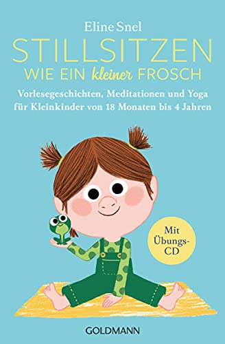 Imagen de archivo de Stillsitzen wie ein kleiner Frosch: Vorlesegeschichten, Meditationen und Yoga fr Kleinkinder von 18 Monaten bis 4 Jahren - Mit bungs-CD a la venta por medimops