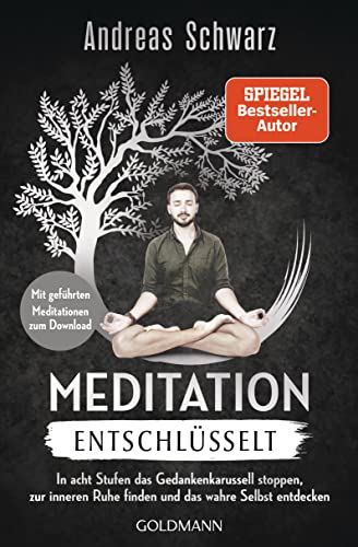 9783442223725: Meditation entschlsselt: In acht Stufen das Gedankenkarussell stoppen, zur inneren Ruhe finden und das wahre Selbst entdecken - Mit gefhrten Meditationen zum Download