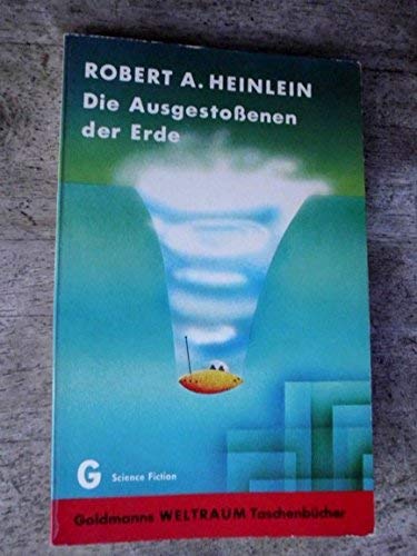 9783442230792: Die Ausgestossenen der Erde : ein utop.-techn. Abenteuerroman = Methuselah's children. Aus d. Amerikan. bertr. von Tony Westermayr / Goldmann-Science-FictionBd. 079.