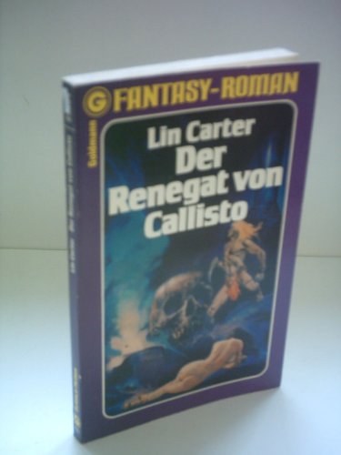 Der Renegat von Callisto [Aus d. Amerikan. übertr. von Heinz Nagel] / Goldmann-Science-fiction ; 23334; Ein Goldmann-Taschenbuch - Carter, Lin(wood Vrooman (9. Junio 1930 - 7. Februaro 1988