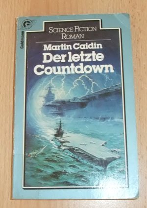 Der letzte Countdown = The final countdown. [Aus d. Amerikan. übertr. von Tony Westermayr] / Ein Goldmann-Taschenbuch ; 23380 : Science-fiction : Roman - Caidin, Martin.