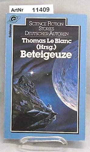 Stock image for Beteigeuze. Science fiction Stories deutscher Autoren. for sale by medimops