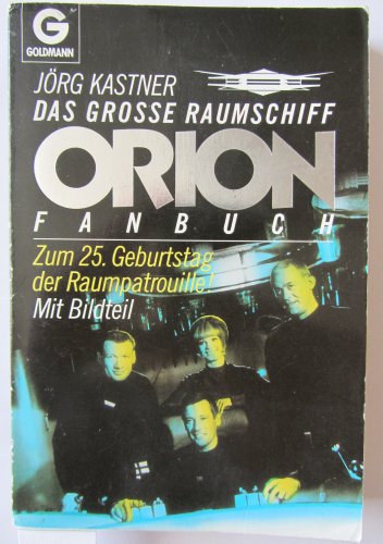 Das grosse Raumschiff: Orion-Fanbuch. Zum 25. Geburtstag der Raumpatrouille (BLA - Fantasy) - Kastner, Jörg