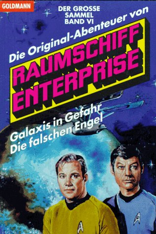 Stock image for Der grosse Sammelband VI , Die Original-Abenteuer von Raumschiff Enterprise , Galaxis in Gefah , Die falschen Engel (X1T) for sale by Versandantiquariat Behnke