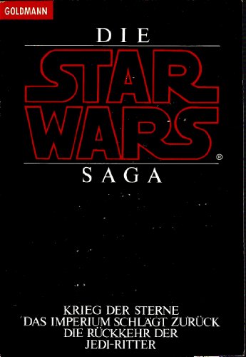 Die Star Wars Saga. Krieg der Sterne / Das Imperium schlägt zurück / Die Rückkehr der Jedi-Ritter