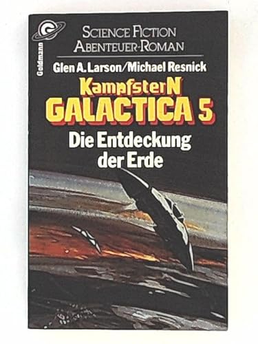 9783442237524: Die Entdeckung der Erde (Kampfstern Galactica, #5)