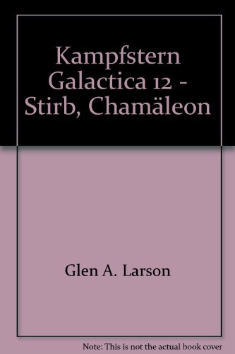 Beispielbild fr Kampfstern Galactica 12: Stirb, Chamleon zum Verkauf von medimops