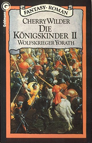 Wolfskrieger Yorath. (=Die Königskinder, Bd. 2). Fantasy-Roman. Dt. v. E. Malsch.