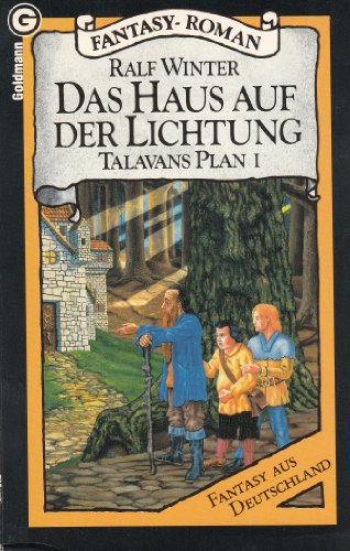 Das Haus auf der Lichtung. (=Talavans Plan 1). Fantasy-Roman (aus Deutschland). Mit Ill. v. A. Ba...