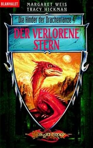 Die Kinder der Drachenlanze 4. Der verlorene Stern. (9783442241729) by Weis, Margaret; Hickman, Tracy