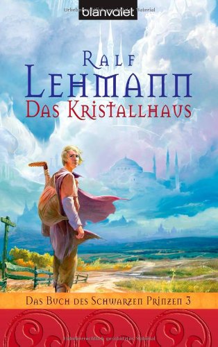 Imagen de archivo de Das Kristallhaus. Das Buch des Schwarzen Prinzen 3. TB a la venta por Deichkieker Bcherkiste