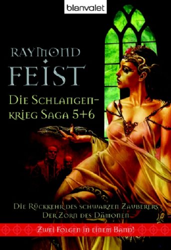 Die Schlangenkrieg-Saga 05/06. Die RÃ¼ckkehr des Schwarzen Zauberers. Der Zorn des DÃ¤monen (9783442244614) by Raymond E. Feist