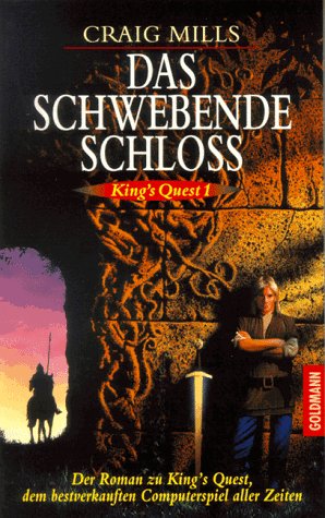 Das schwebende Schloss. Kings's Quest 1. Der Roman zu King's Quest, dem bestverkauften Computersp...