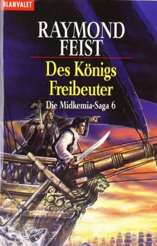 Beispielbild fr Die Midkemia-Saga 6. Des Knigs Freibeuter zum Verkauf von DER COMICWURM - Ralf Heinig