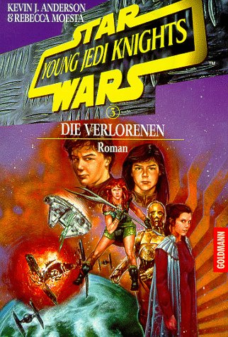 Star Wars. Young Jedi Knights 3. Die Verlorenen. (9783442248759) by Anderson, Kevin J.; Moesta, Rebecca