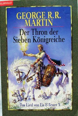 Der Thron der Sieben Königreiche. Das Lied von Feuer und Eis 3. Vollständig durchgesehen und überarbeitet von Andreas Helweg. - Martin, George R. R.