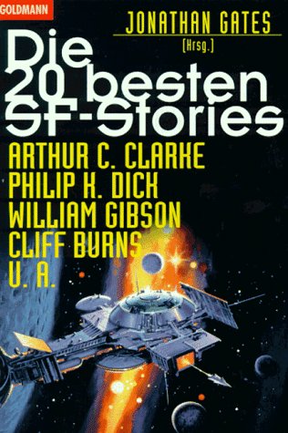 DIE 20 BESTEN SF-STORIES. - Arthur C. Clarke; Philip K. Dick; William Gibson; Cliff Burns