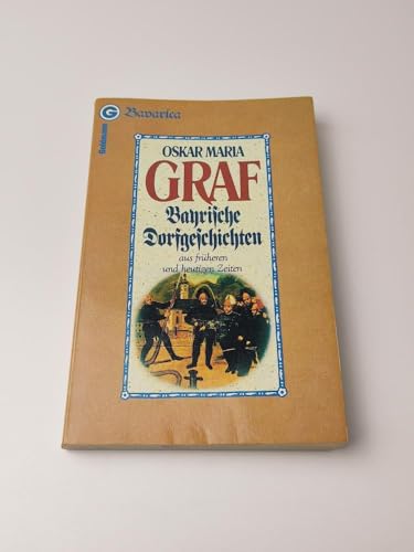 Bayerische Dorfgeschichten (4844 106). Aus früheren und heutigen Zeiten. - Oskar Maria Graf