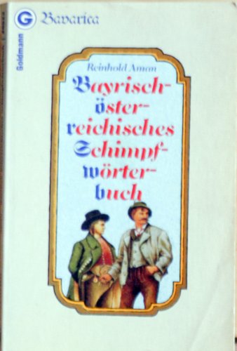 Beispielbild fr Bayrisch - sterreichisches Schimpfwrterbuch. zum Verkauf von medimops