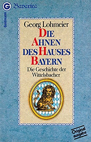 Beispielbild fr Die Ahnen des Hauses Bayern. Die Geschichte der Wittelsbacher. zum Verkauf von medimops