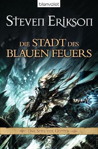 Das Spiel der Götter 14: Die Stadt des blauen Feuers - Erikson, Steven