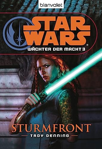 Star Wars, WÃ¤chter der Macht - Sturmfront : Deutsche ErstverÃ ffentlichung - Troy Denning